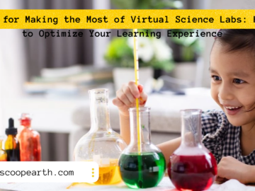 Tips for Making the Most of Virtual Science Labs: How to Optimize Your Learning Experience