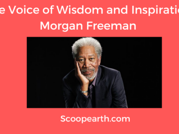 Voice of Wisdom and Inspiration, Morgan Freeman