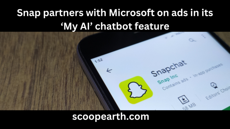 Snap partners with Microsoft on ads in its ‘My AI’ chatbot feature