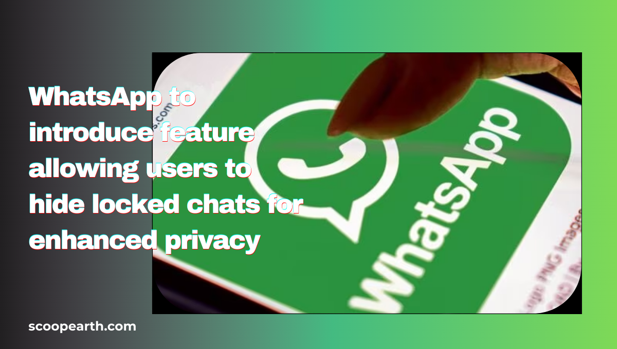 WhatsApp to introduce feature allowing users to hide locked chats for enhanced privacy