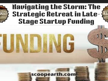 Navigating the Storm: The Strategic Retreat in Late-Stage Startup Funding