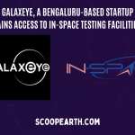 GalaxEye, A Bengaluru-Based Startup Gains Access to In-Space Testing Facilities 