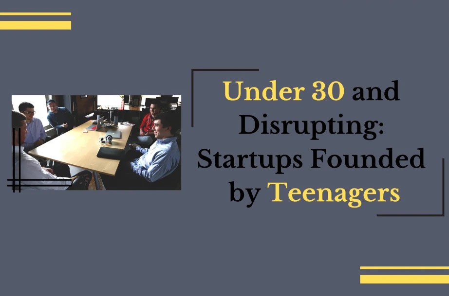 Under 30 and Disrupting Startups