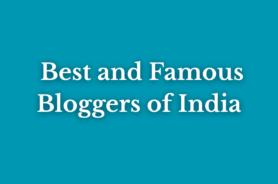 20 Best and Famous Bloggers of India