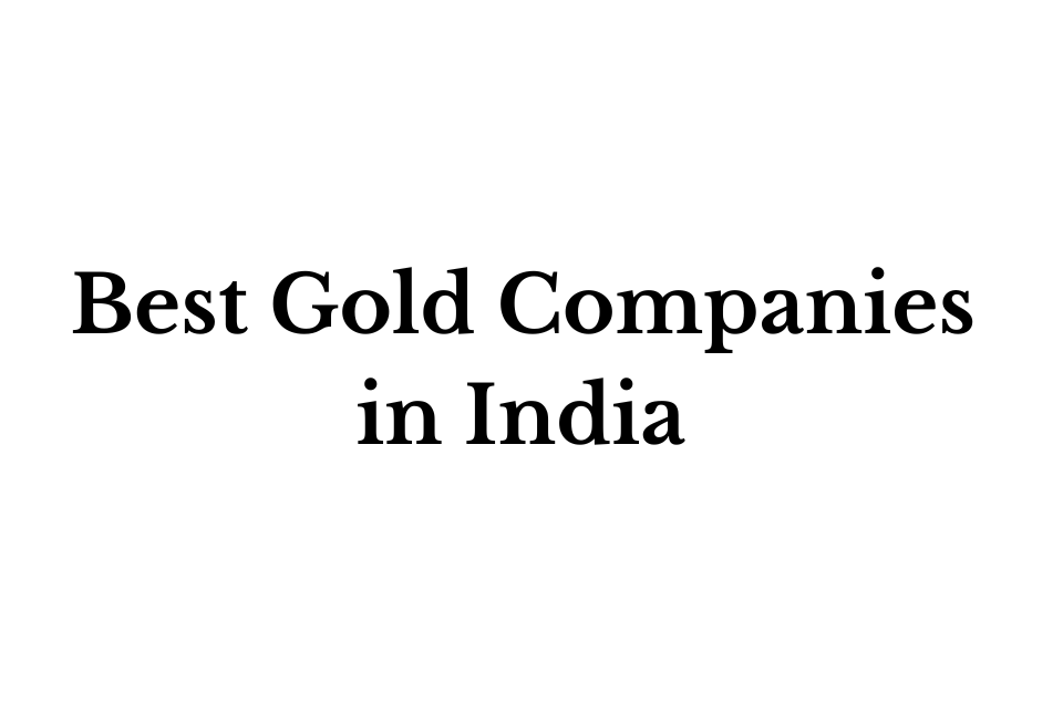 Meet the best gold companies in India showcasing leading businesses in gold mining, refining, trading, and investment sectors