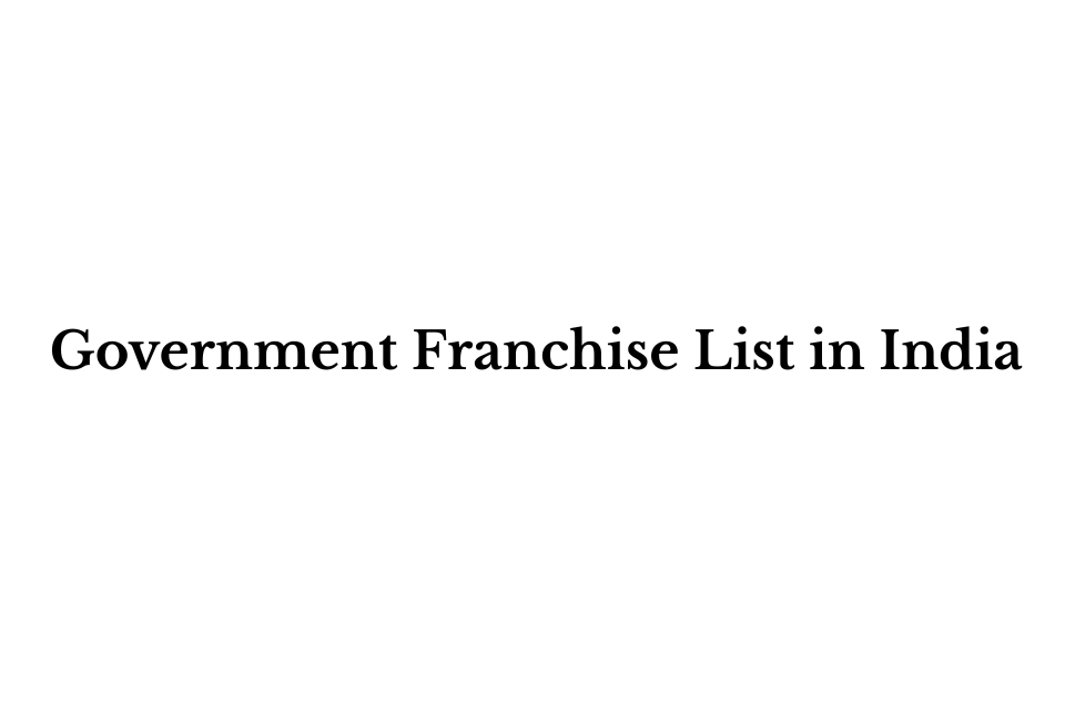 Government Franchise List in India