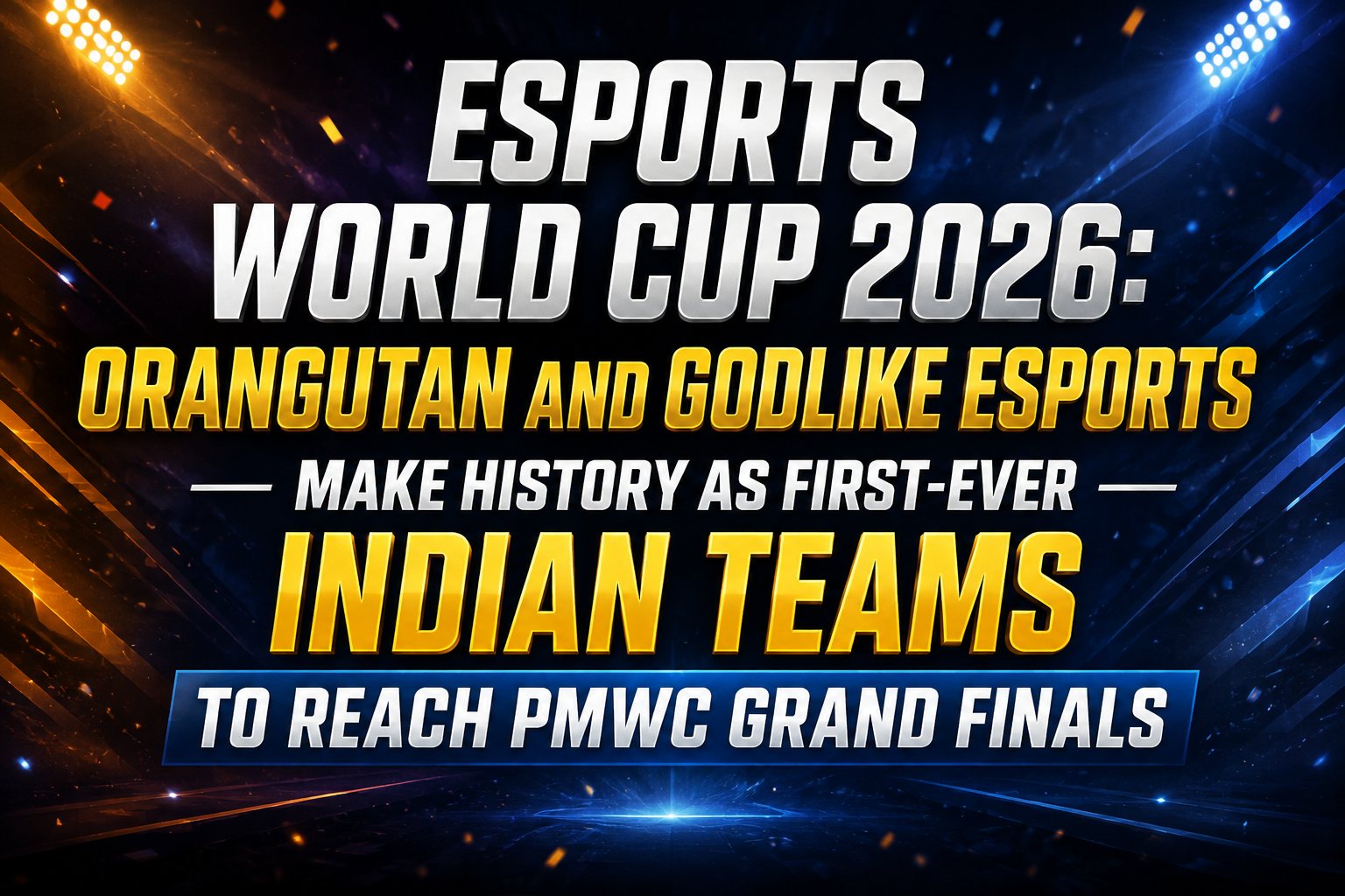 Esports World Cup 2026: Orangutan and GodLike Esports make history as first-ever Indian teams to reach PMWC Grand Finals