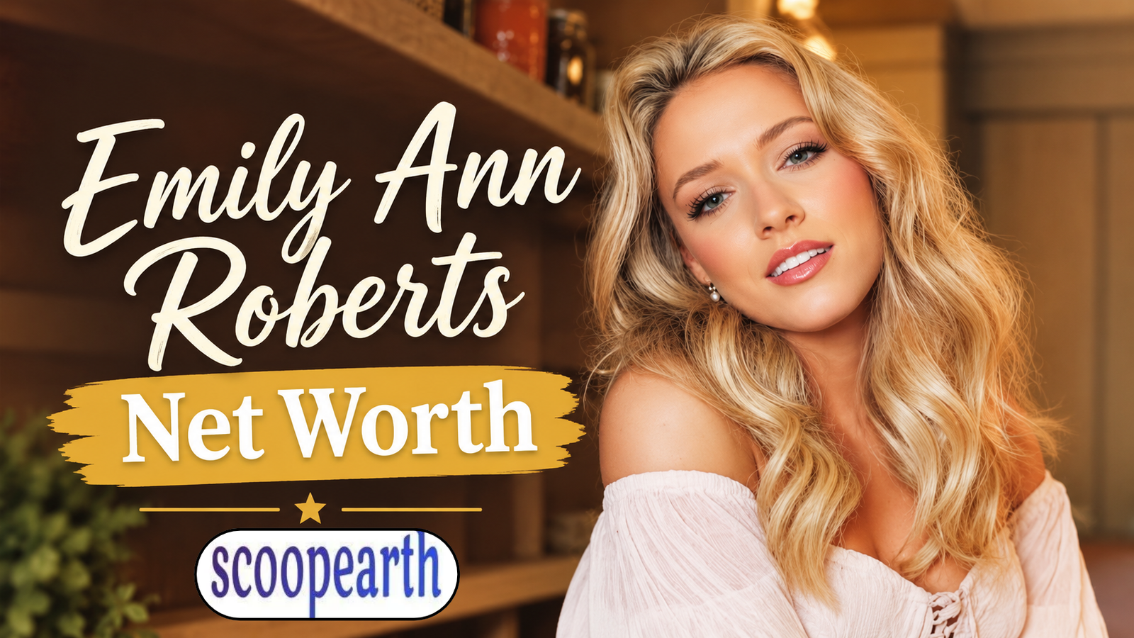 Emily Ann Roberts Net Worth